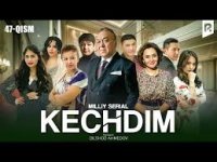 Kechdim 1-2-3-65-66-67-68-69-70-71-72-73-74-75-76-77 qism uzbek milliy serial