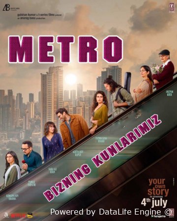 Metro: Bizning kunlarimiz / Yig'lagan yuraklar Hind kino Uzbek tilida O'zbekcha 2025 tarjima kino Full HD tas-ix skachat