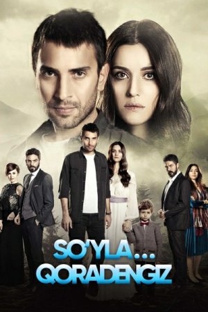 SO'YLA QORA DENGIZ 1-100-150-200-209-210-250-300 Qism Turk serial uzbek tilida Barcha qisimlar 2019 HD skachat