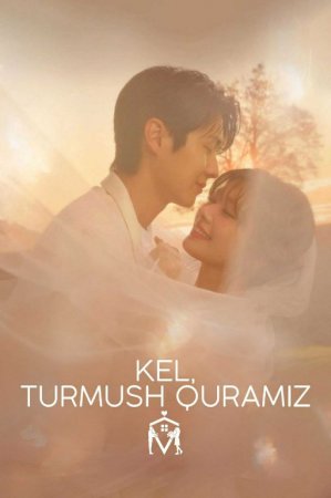 Kel turmush quramiz (2025) Koreya seriali barcha qismlari Uzbek tilida HD