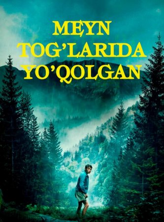 Tabiat asirida / Hayot uchun kurash / Meyn tog‘larida yo‘qolgan 2024 HD Uzbek tilida Tarjima kino Skachat