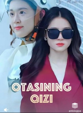Otasining Qizi 1-2-3-4-5-6-7-8-9-10-15-20-40-50-60-70 qism Koreya seriali uzbek tilida Barcha qismlar 2025 HD skachat